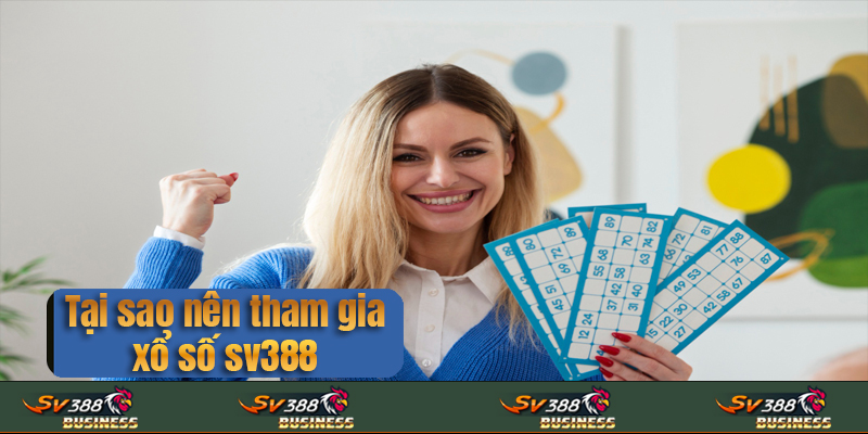 Tại sao nên tham gia xổ số sv388